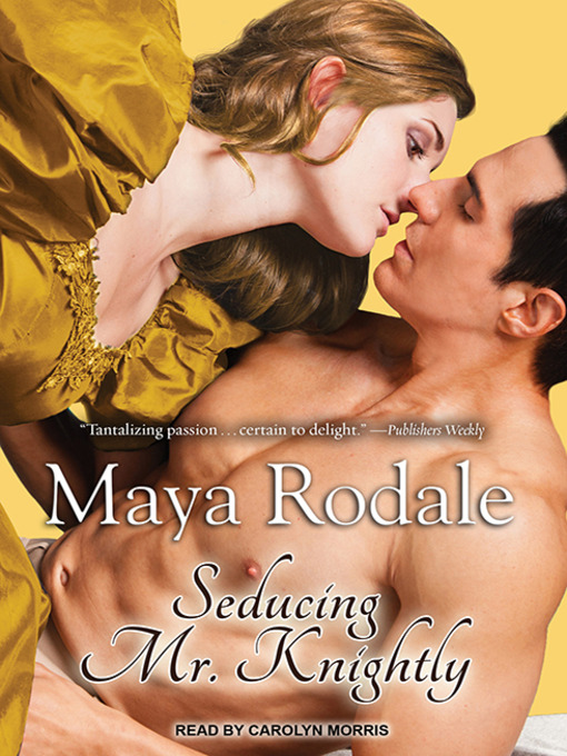 Title details for Seducing Mr. Knightly by Maya Rodale - Available